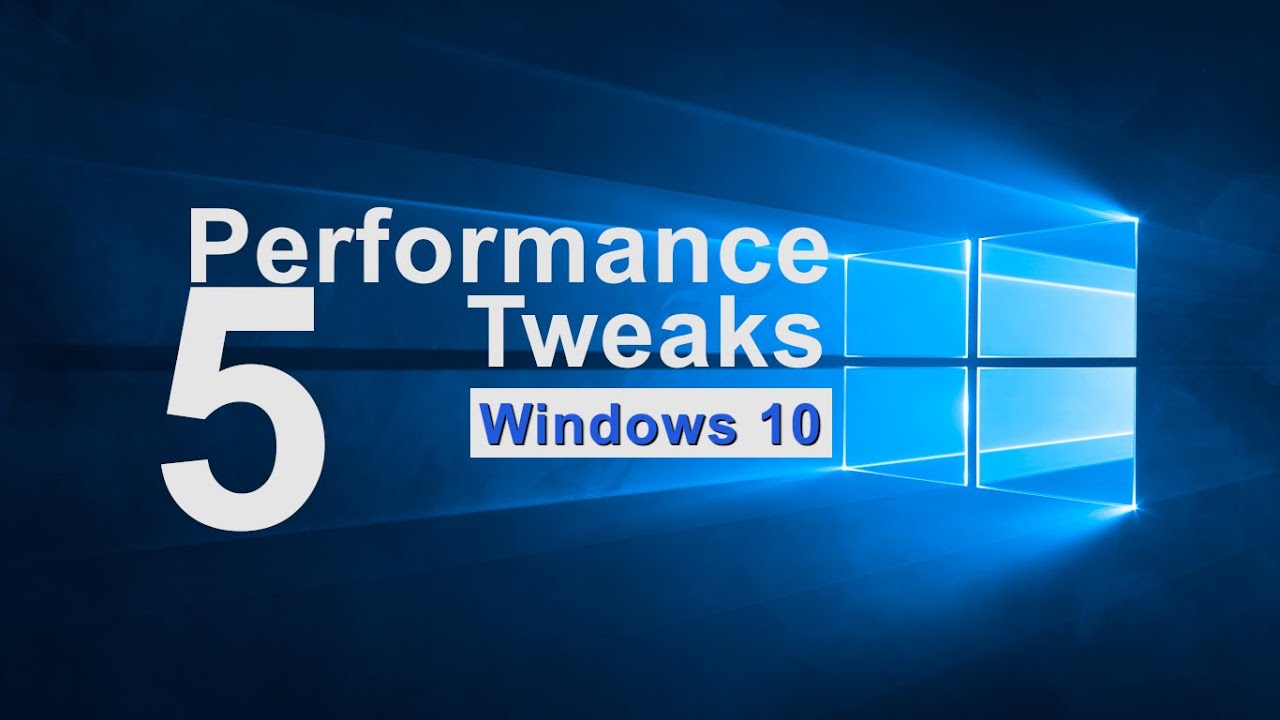 Best 5 Performance Boost Tweaks for Windows 10 YouTube