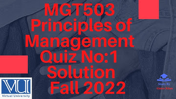 MGT503 - Principles of Management Quiz No:1 Solution Fall 2022 |  MGT503 quiz 1 solution fall 2022