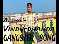 Gangster song official artist vinod dhanda