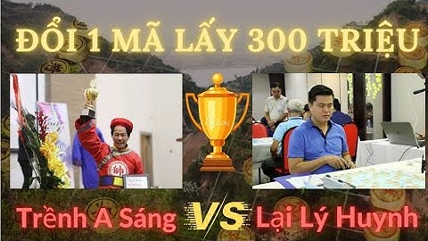 Trềnh A Sáng-Lại Lý Huynh | Chung Kết Giải Vô Địch Cờ Tướng A1 Toàn Quốc 2021