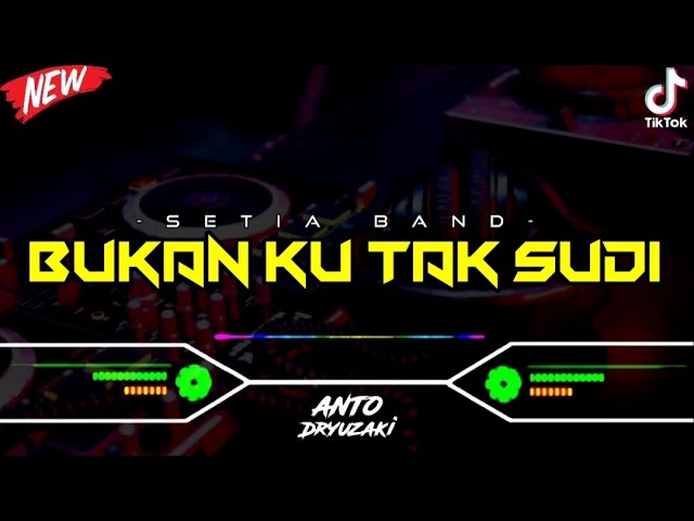 DJ BUKAN KU TAK SUDI - SETIA BAND‼️ VIRAL TIKTOK || FUNKOT VERSION class=