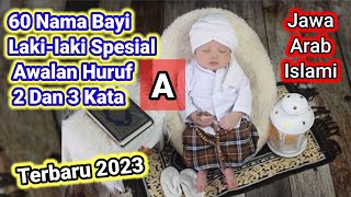 60 Nama Bayi laki-laki Spesial Awalan Huruf A 2 Dan 3 Kata Beserta Arti Dan Maknanya