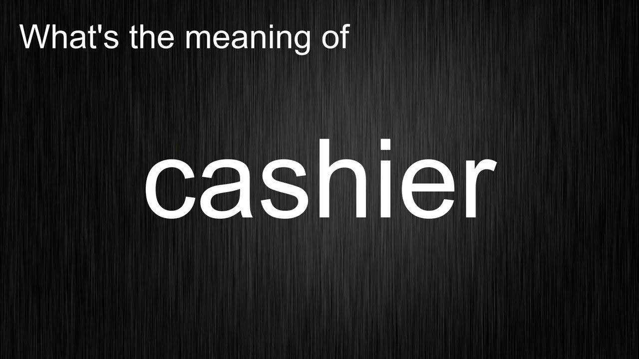 What's the meaning of "cashier", How to pronounce cashier? YouTube