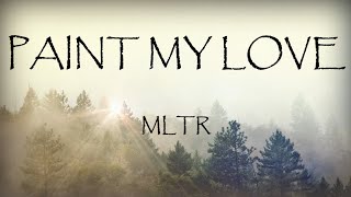 Paint My Love - MLTR (Lyrics)