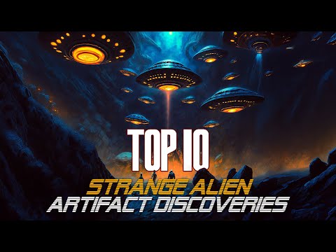 TOP 10: STRANGE ALIEN ARTIFACT DISCOVERIES