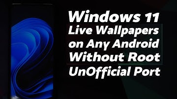 Install UnOfficial Windows 11 Live Wallpapers on Any Android Without Root