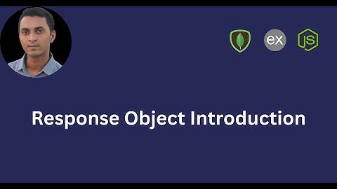 Response Object Introduction | All You Need to Know with Practical Project