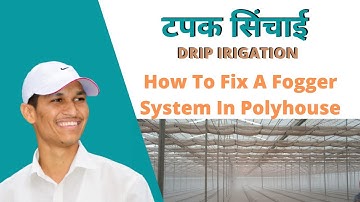 How To Fix a Fogger System In Polyhouse To Grow More.#drip #farmer #netafim #sonoffarmer.