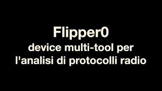 099 - Flipper0: device multi tool per l'analisi di protocolli radio