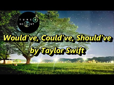 Taylor Swift - Would've, Could've, Should've (Lyrics)