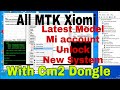All Mtk Latest Xiomi Mi Device Mi account Unlock New Method With Cm2 Dongle