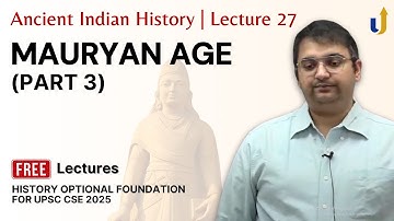 Ancient Indian History Lecture 27: Mauryan Age (Part 3) |🏆 UPSC History Optional 2025