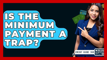 Is The Minimum Payment A Trap? - CreditGuide360.com