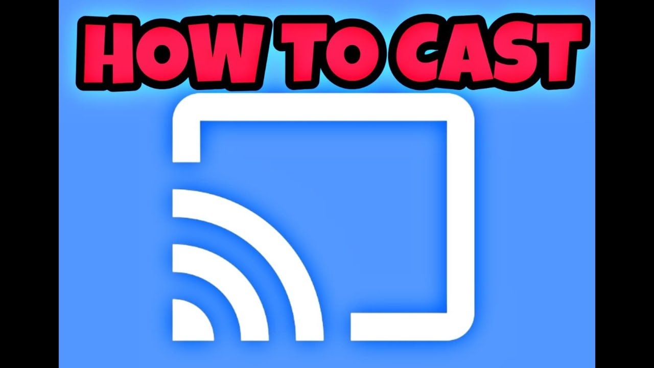 HOW TO CAST TO TV -