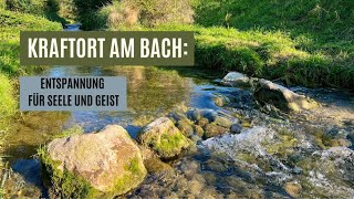 Kraftort am Bach: Entspannung für Seele und Geist