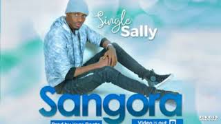 NEW Audio :Single Sally -SANGORA