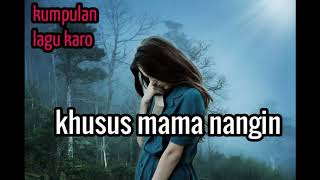 lagu karo terbaru 2020 khusus mama nangin