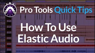 Pro Tools | Quick Tips | How To Use Elastic Audio | Tighten Up Performance Between The Band
