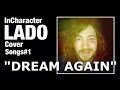Capture de la vidéo Incharacter-Lado-Cover-Songs#1 "Dream Again"