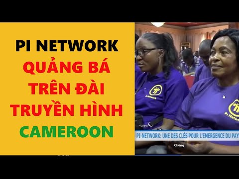 #1 pi network-quảng bá trên đài truyền hình Vision 4 của Cameroon-achi kiếm tiền online Mới Nhất #1 pi network-quảng bá trên đài truyền hình Vision 4 của Cameroon-achi kiếm tiền online Mới Nhất