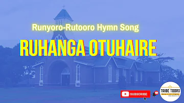 RUHANGA OTUHAIRE | RUNYORO-RUTOORO HYMN SONG (6) | CHURCH OF UGANDA GOSPEL MUSIC