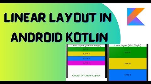 Linear Layout  in Android kotlin