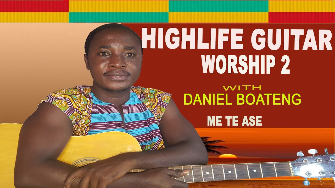 HOW TO PLAY HIGHLIFE GUITAR WORSHIP 2 [MMERƐ A ME TE ASE YI] - YouTube