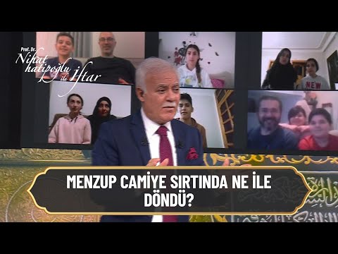 Menzup camiye sırtında ne ile döndü? - Nihat Hatipoğlu ile İftar 11 Mayıs 2021