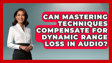 Can Mastering Techniques Compensate for Dynamic Range Loss in Audio? | Music Producer Mastery News