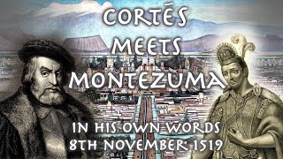 Cortés Meets Montezuma // Cortés' letters // 8th November 1519
