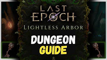 Lightless Arbor | FULL Dungeon Guide and REWARDS | Last Epoch