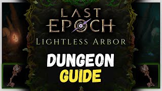 Lightless Arbor | FULL Dungeon Guide and REWARDS | Last Epoch