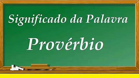 ¿Qué es un proverbio y cuál es su finalidad?