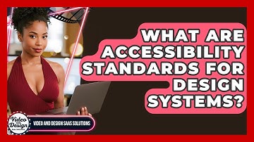 What Are Accessibility Standards For Design Systems? - Video And Design Saas Solutions