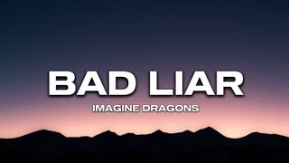 Imagine Dragons - Bad Liar ( Full Lyrics )