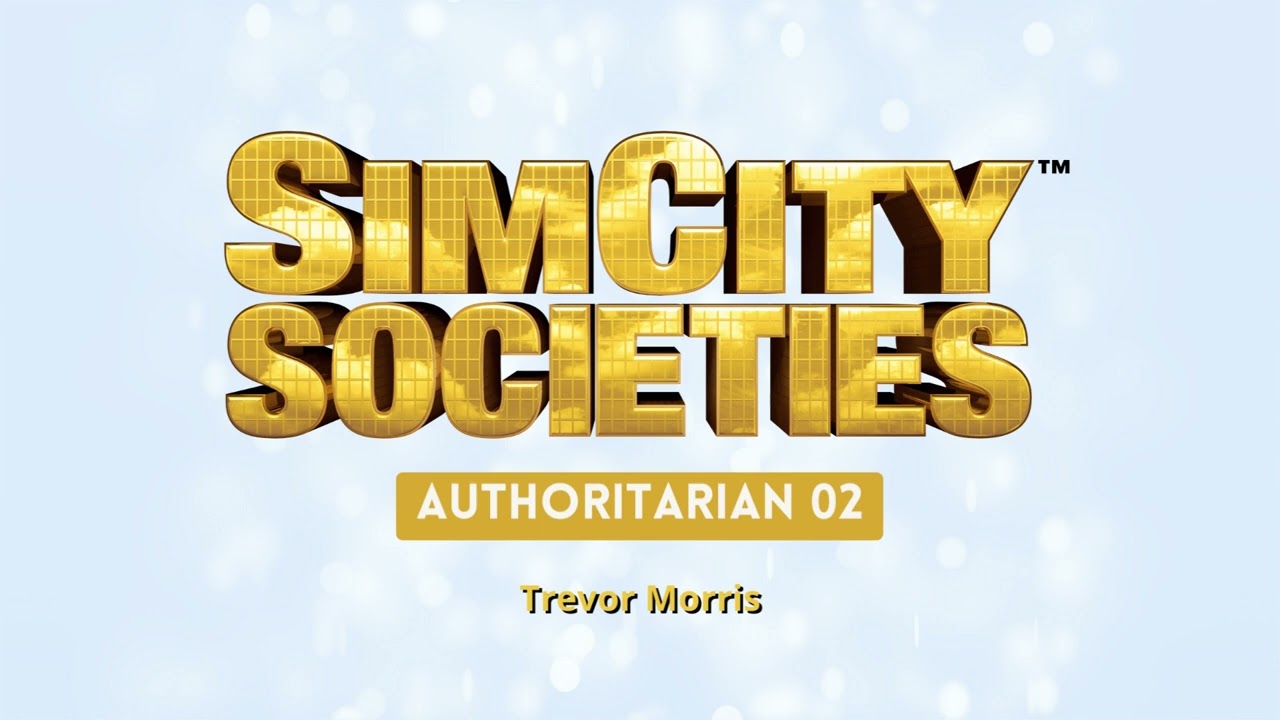 SimCity Societies Soundtrack - Authoritarian 02 - Trevor Morris