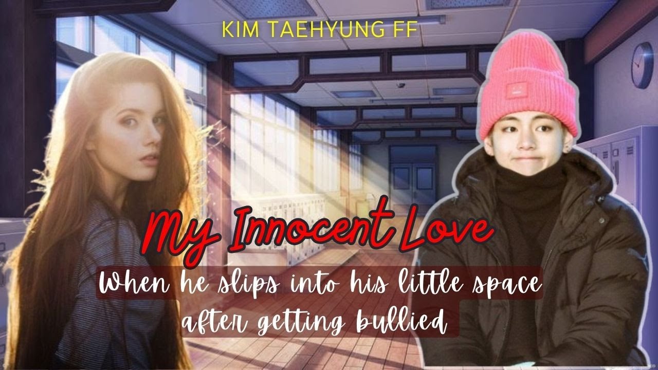 My Innocent Love - When he slips into his little space after getting bullied | Kim Taehyung Oneshot