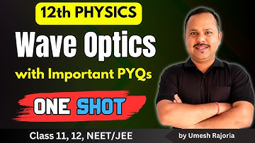 10. Wave Optics | One Shot | 12th Physics #cbse  #neet #umeshrajoria