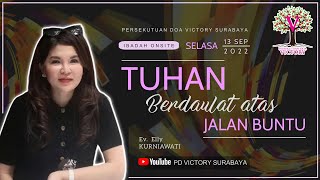 TUHAN BERDAULAT ATAS JALAN BUNTU - Ev. Elly Kurniawati - Ibadah PD Victory Surabaya 13 Sep 2022