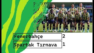 Fenerbahçe-Spartak Tırnava 2-1 Özet Maçı Uefakonferans Li̇gi̇ H Grubu 2. Hafta