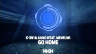 K-391 & LINKO (feat. Mentum) - Go Home