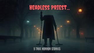 WARNING: 5 True Horror Stories That Will Make You Pray To Sleep