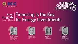 Ii. Eurasia Cogeneration Conference, Panel 2 - Financing Is The Key For Energy Investments