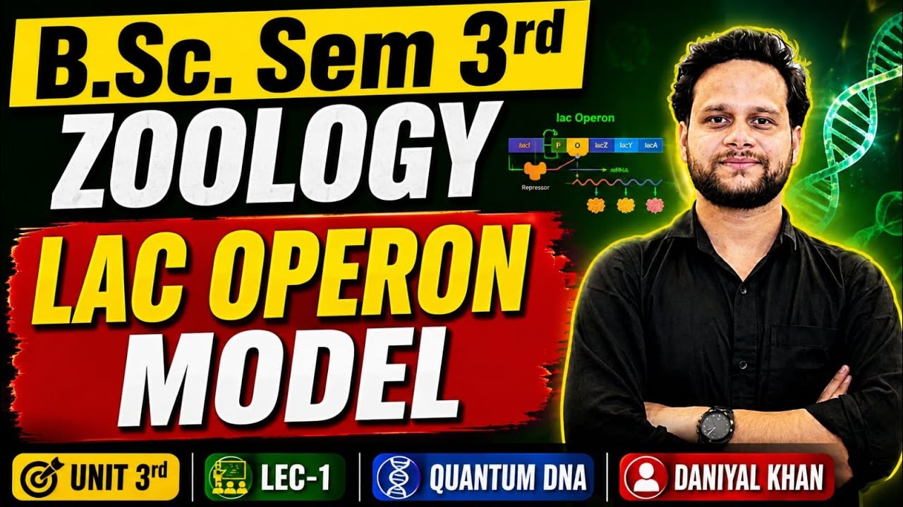 B.Sc. Sem 3rd Zoology | Lac Operon Model Gene Regulation Unit 3rd Lec 1 | Quantum DNA | Daniyal Khan