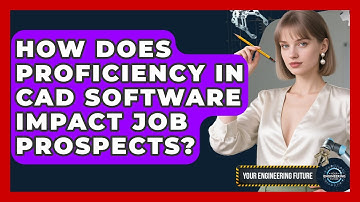 How Does Proficiency in CAD Software Impact Job Prospects? - Your Engineering Future