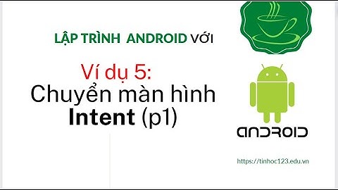 Lập trình Android - Chuyển qua lại giữa các trang (màn hình của ứng dụng) - Ví dụ đơn giản