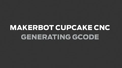 MakerBot Support | Cupcake CNC - Generating Gcode