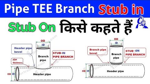 Pipe branch stub on and stub in | पाइप ब्रांच स्टाब ऑन और स्टाब इन क्या होता है