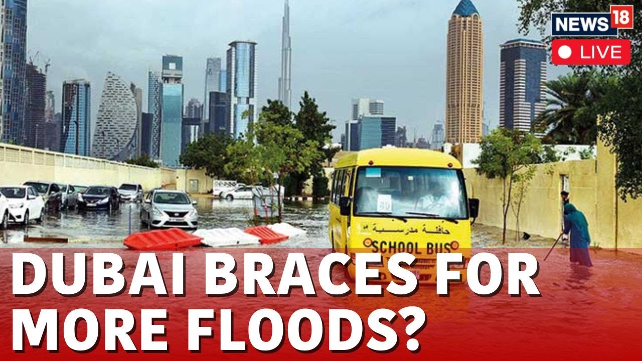 Dubai Floods LIVE News Today | Dubai Floods Expose Weakness to Climate  Change After UAE | N18L