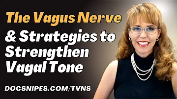 The Vagus Nerve and Strategies to Strengthen Vagal Tone